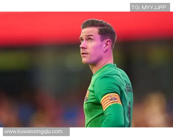 特尔施特根:守护巴萨球门的铁血战士与传奇之路 特尔施特根:守护巴萨球门的铁血战士与传奇之路