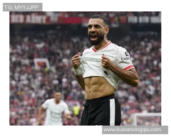 萨拉赫领衔红军新篇章曼联对决展现足球激情与荣耀